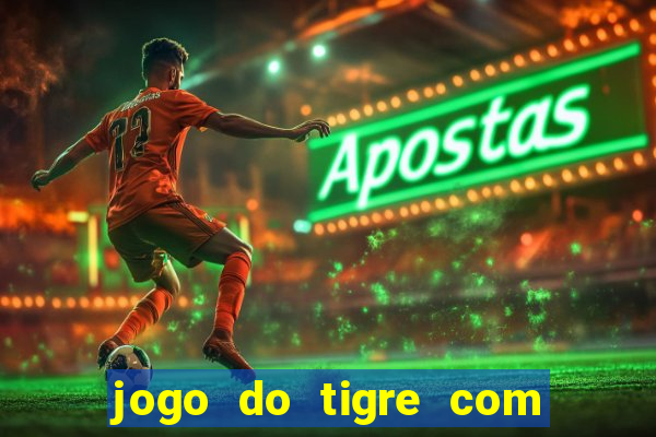 jogo do tigre com 5 reais